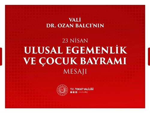 Vali Dr. Ozan Balcı'nın 23 Nisan Ulusal Egemenlik ve Çocuk Bayramı Mesajı